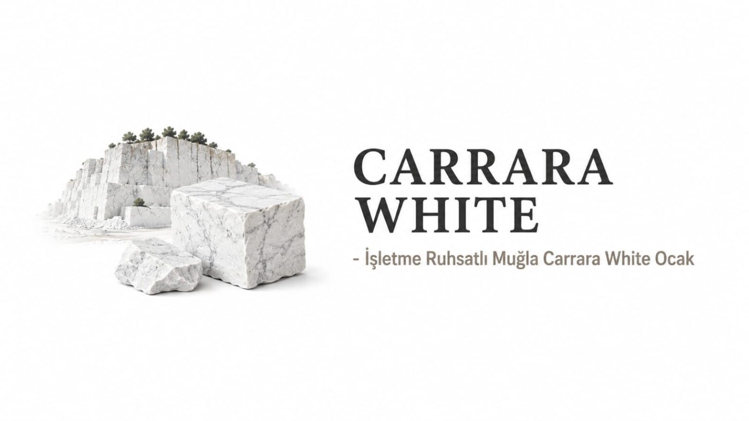 CARRARA WHITE – İşletme Ruhsatlı Muğla Carrara White Ocak
